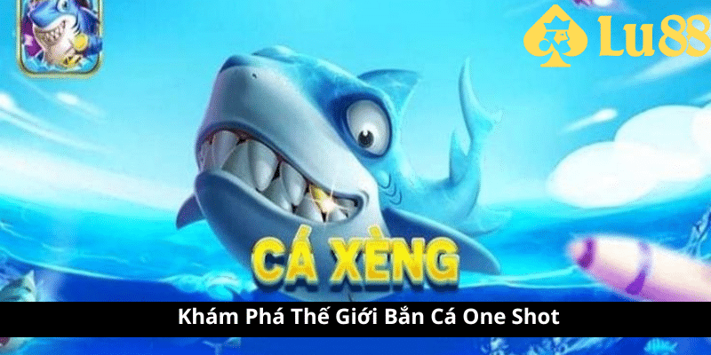 Bắn Cá One Shot