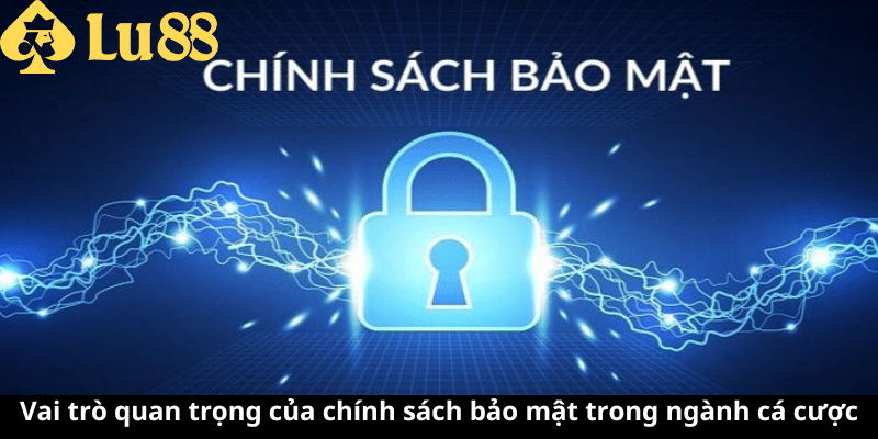 Chính sách bảo mật LU88 - Thông tin mới chính xác nhất 2025 chính sách bảo mật