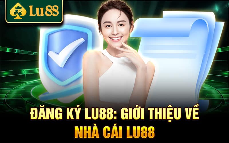 Đăng Ký lu88 | link vào lu88.makeup mới nhất Giới thiệu về Lu88